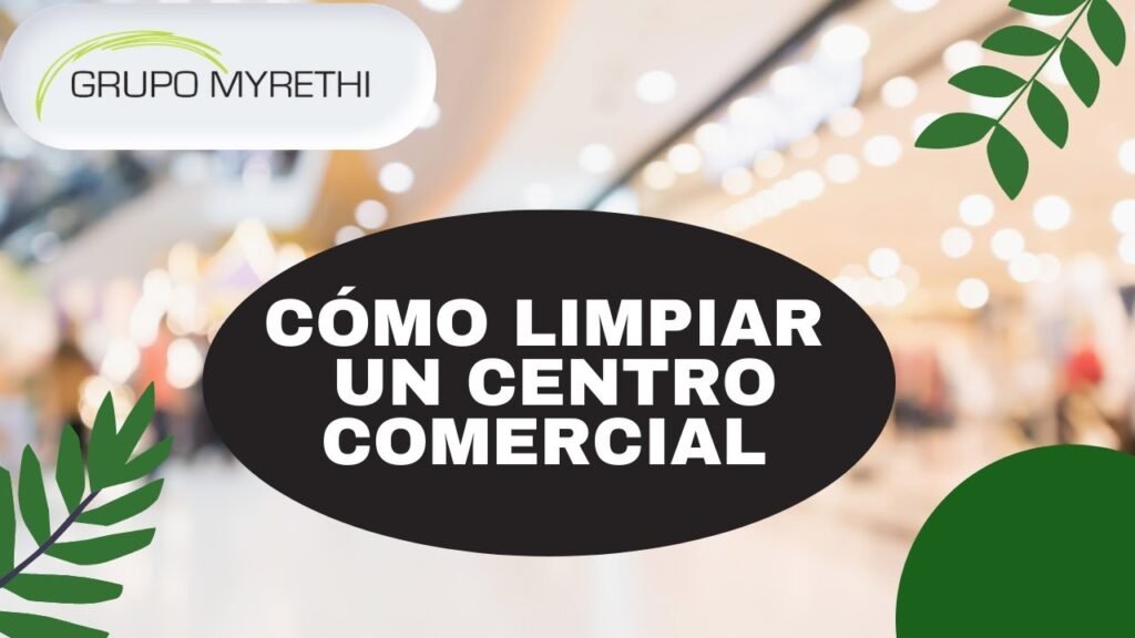 Impacto de una limpieza adecuada en centros comerciales